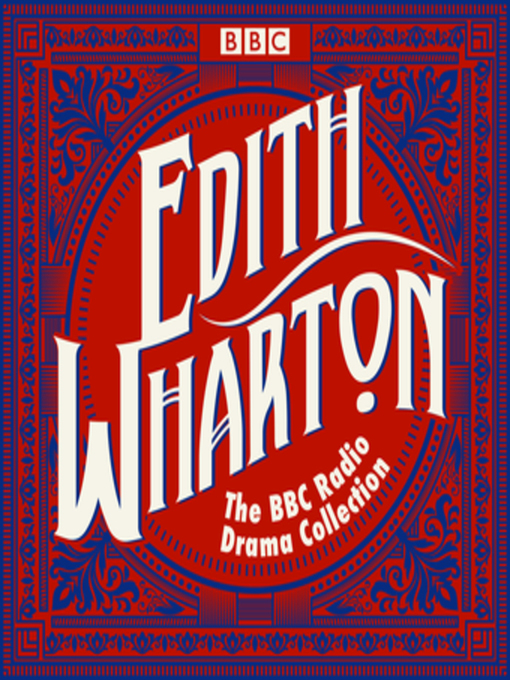 Title details for The Edith Wharton BBC Radio Drama Collection by Edith Wharton - Wait list